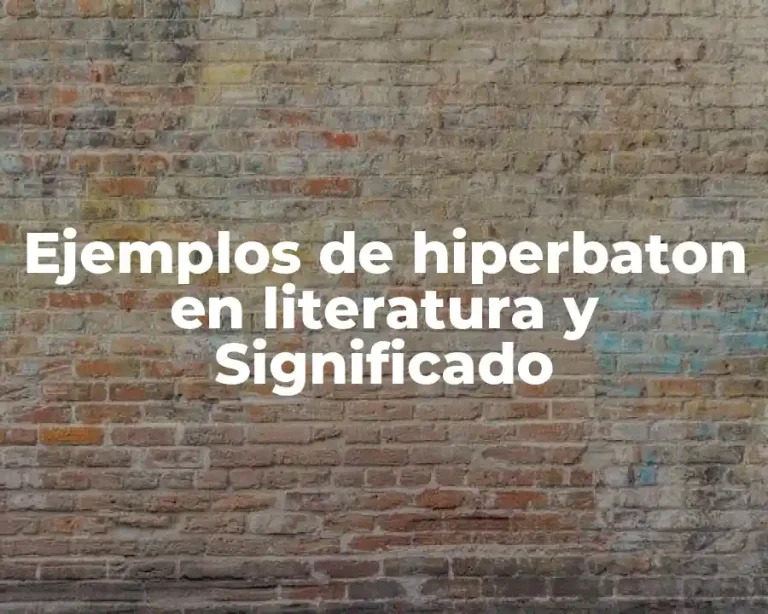 Ejemplos de hiperbaton en literatura y Significado