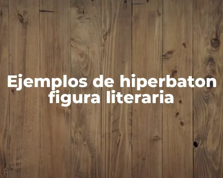 Ejemplos de hiperbaton figura literaria