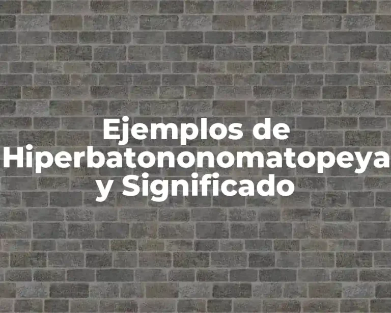 Ejemplos de Hiperbatononomatopeya y Significado