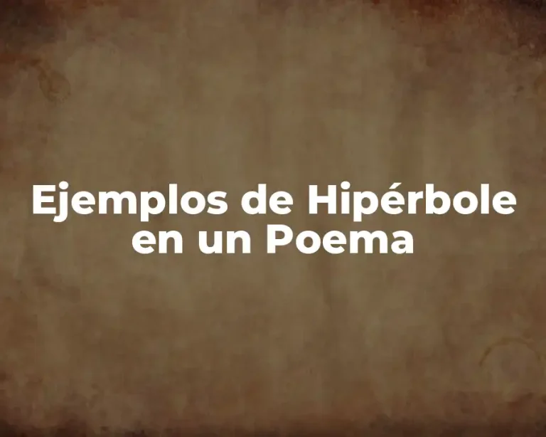 Ejemplos de Hipérbole en un Poema