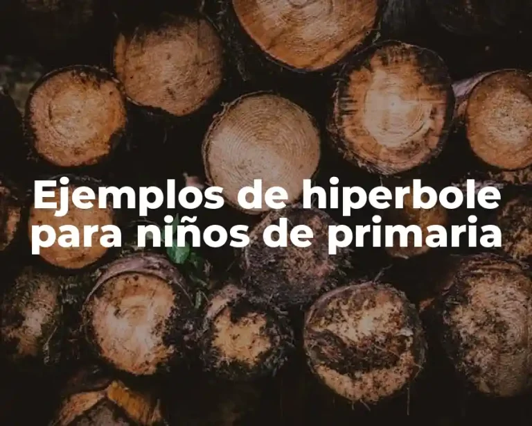 Ejemplos de hiperbole para niños de primaria