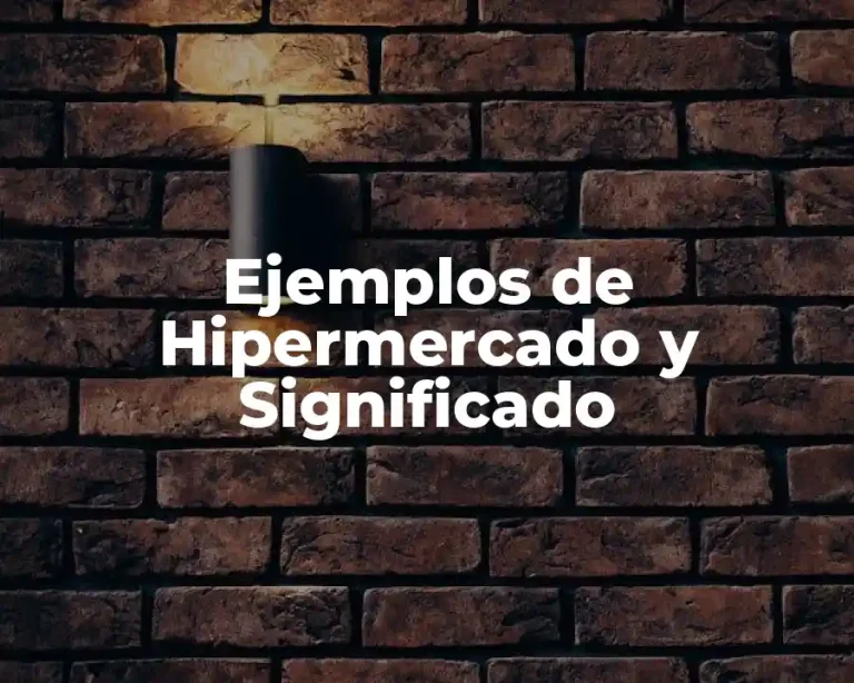 Ejemplos de Hipermercado y Significado