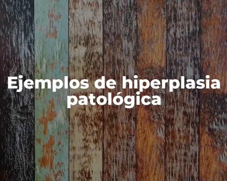 Ejemplos de hiperplasia patológica