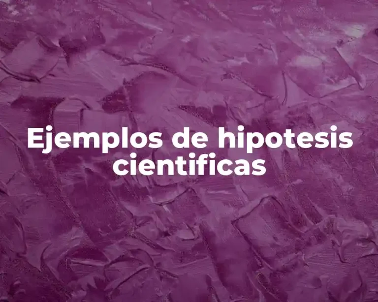Ejemplos de hipotesis cientificas