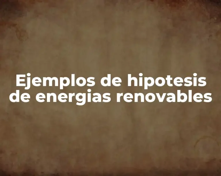 Ejemplos de hipotesis de energias renovables