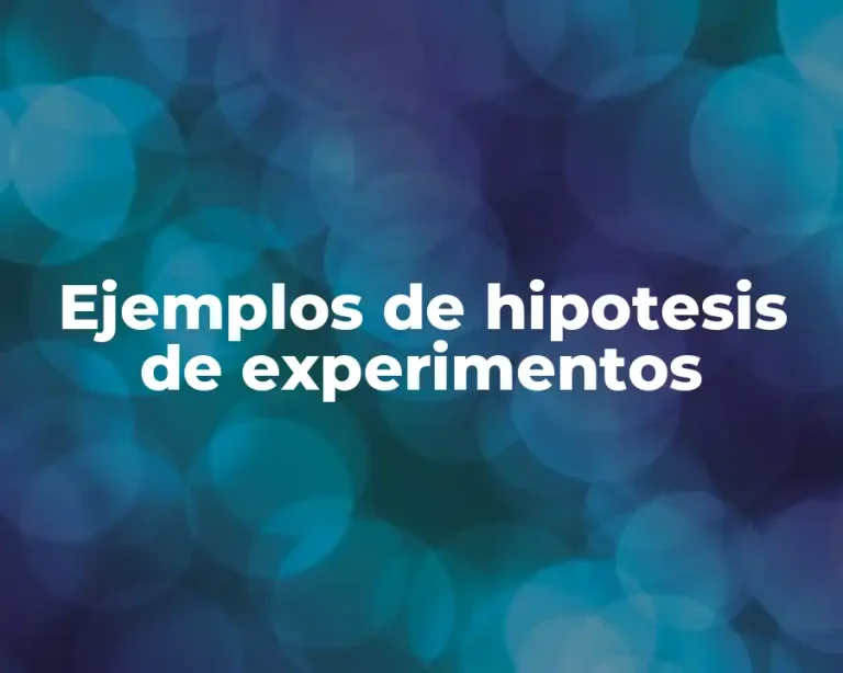 Ejemplos de hipotesis de experimentos