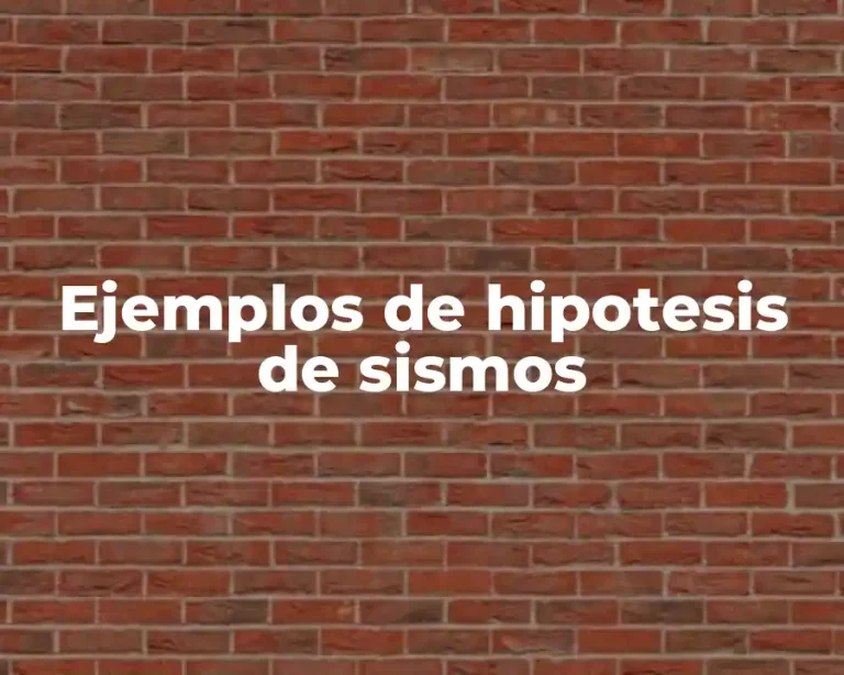 Ejemplos de hipotesis de sismos