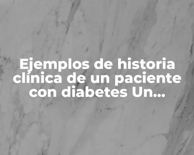 Ejemplos de historia clínica de un paciente con diabetes Un recurso