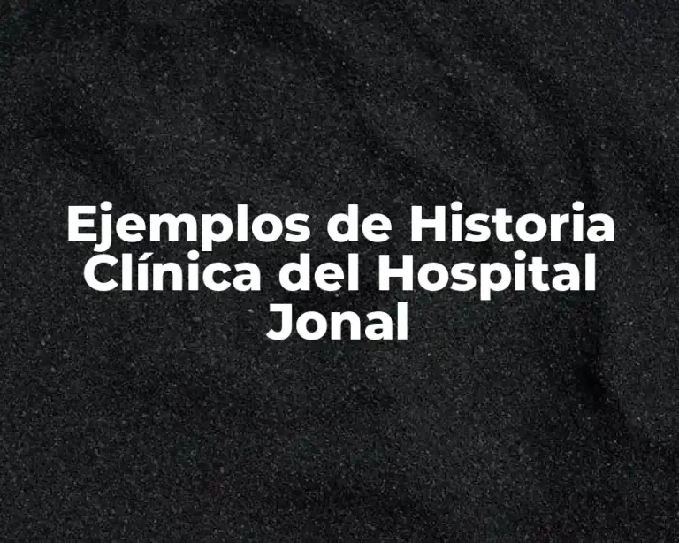 Ejemplos de Historia Clínica del Hospital Jonal
