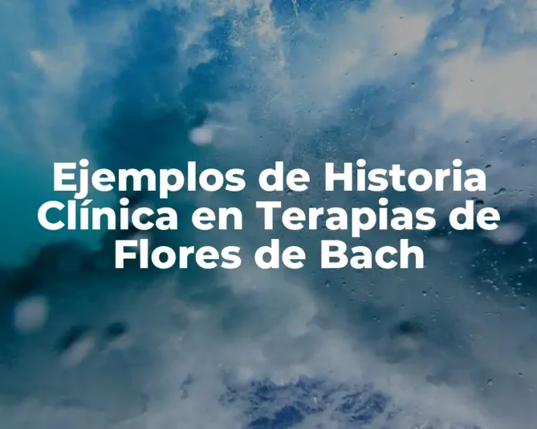 Ejemplos de Historia Clínica en Terapias de Flores de Bach