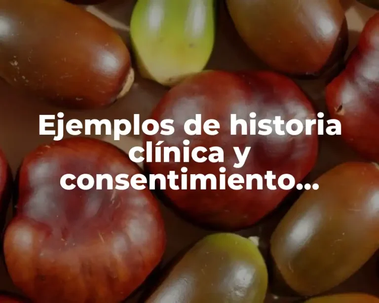 Ejemplos de historia clínica y consentimiento informado en odontología