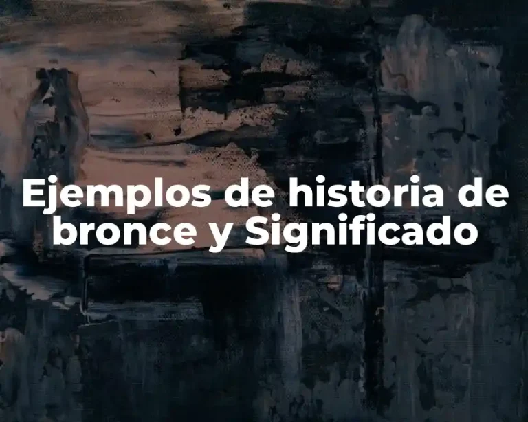 Ejemplos de historia de bronce y Significado