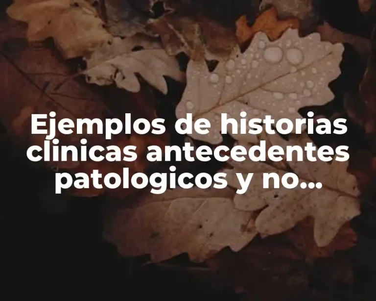 Ejemplos de historias clinicas antecedentes patologicos y no patologicos