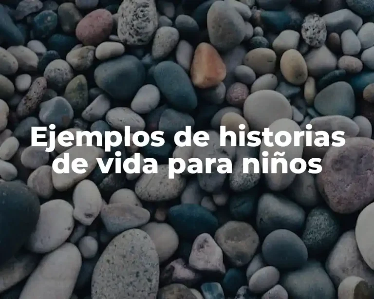 Ejemplos de historias de vida para niños