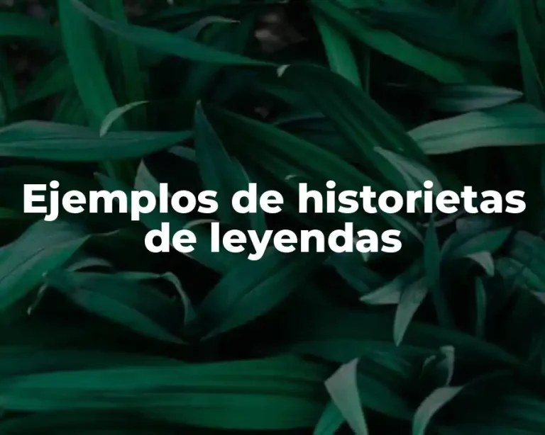 Ejemplos de historietas de leyendas