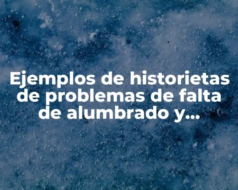 Ejemplos de historietas de problemas de falta de alumbrado y Significado