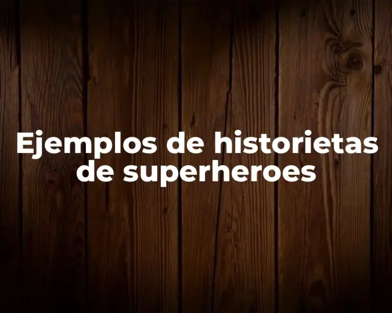 Ejemplos de historietas de superheroes