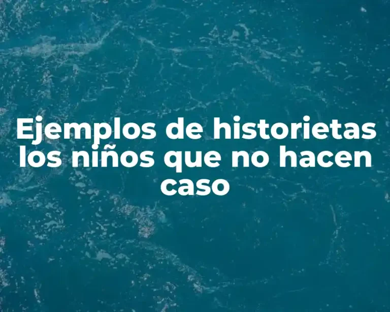 Ejemplos de historietas los niños que no hacen caso