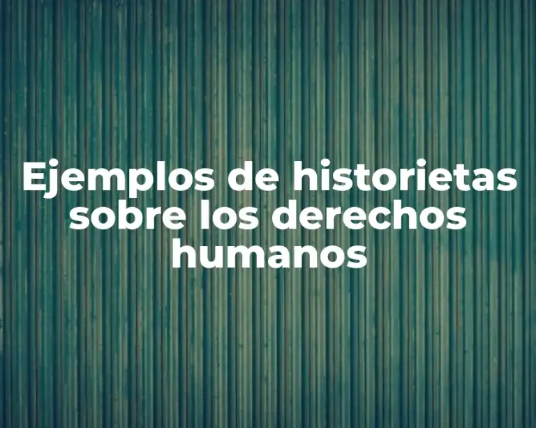 Ejemplos de historietas sobre los derechos humanos