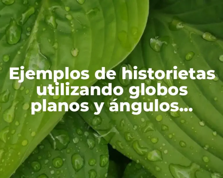 Ejemplos de historietas utilizando globos planos y ángulos pertinentes