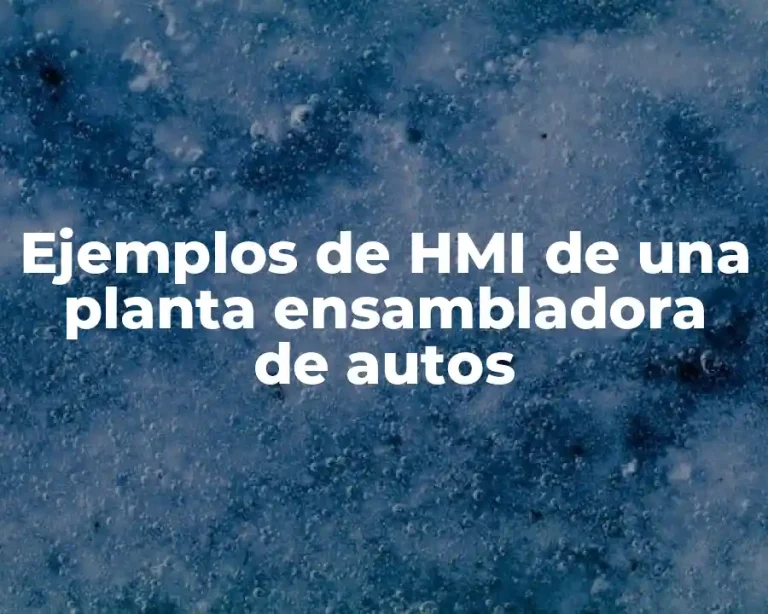 Ejemplos de HMI de una planta ensambladora de autos