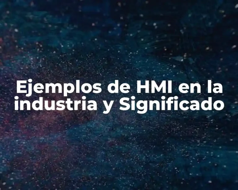 Ejemplos de HMI en la industria y Significado