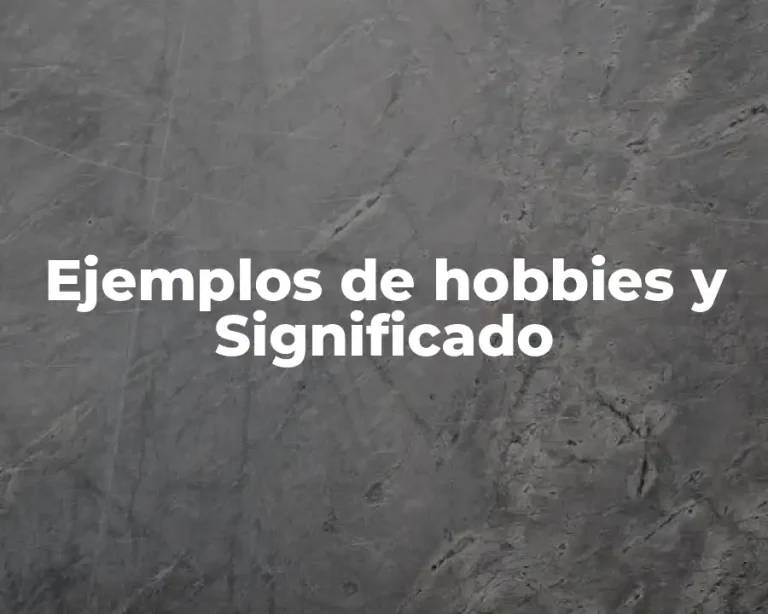 Ejemplos de hobbies y Significado