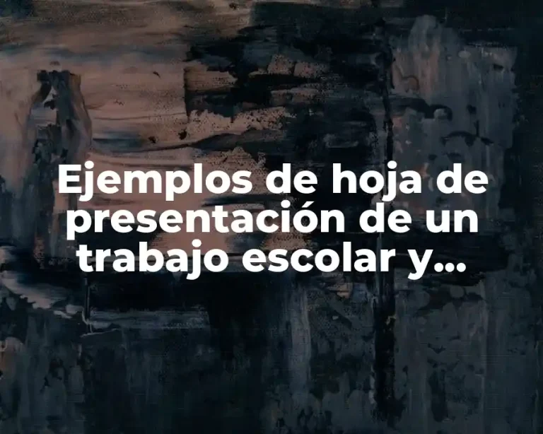 Ejemplos de hoja de presentación de un trabajo escolar y Significado