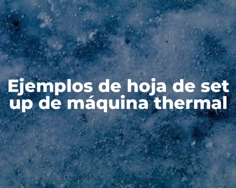 Ejemplos de hoja de set up de máquina thermal