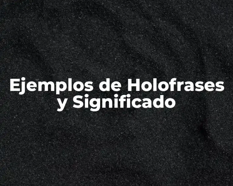 Ejemplos de Holofrases y Significado