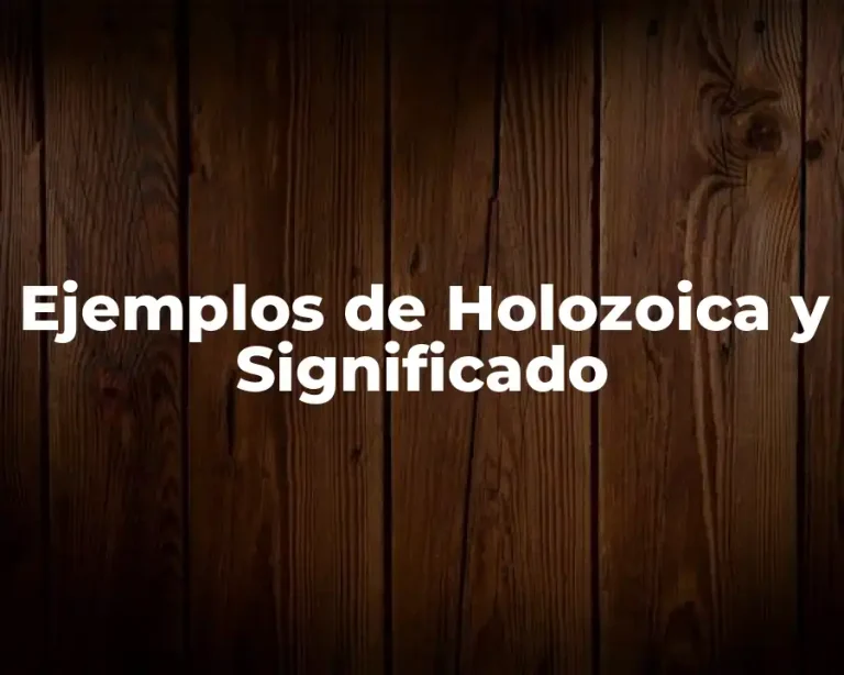 Ejemplos de Holozoica y Significado