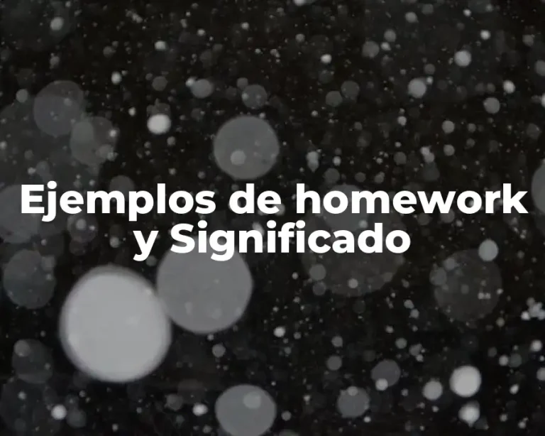Ejemplos de homework y Significado