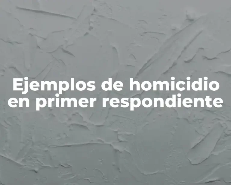 Ejemplos de homicidio en primer respondiente