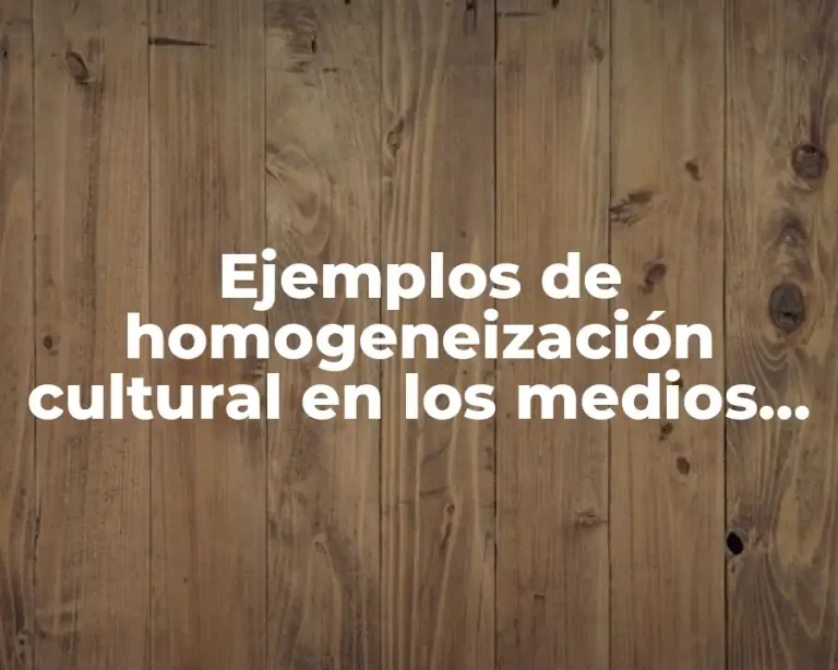 Ejemplos de homogeneización cultural en los medios de comunicación