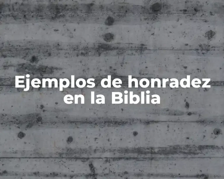 Ejemplos de honradez en la Biblia