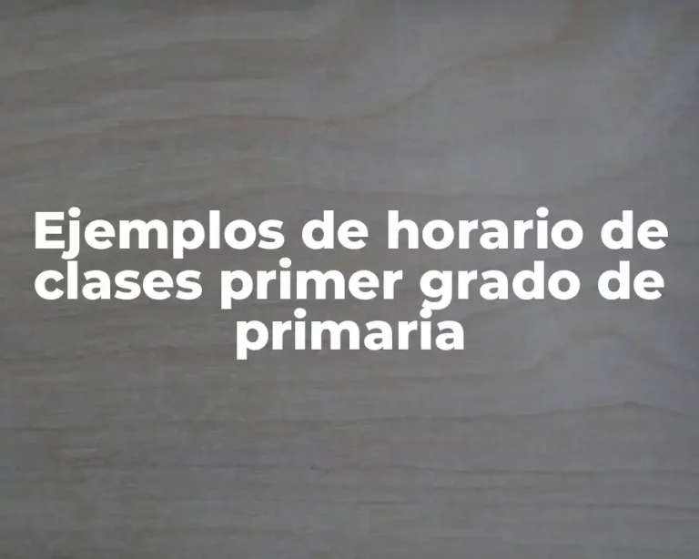 Ejemplos de horario de clases primer grado de primaria