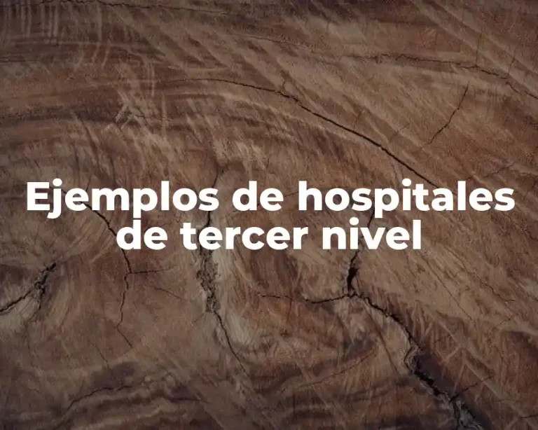 Ejemplos de hospitales de tercer nivel