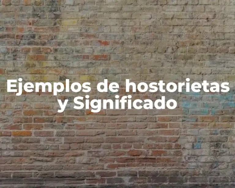 Ejemplos de hostorietas y Significado
