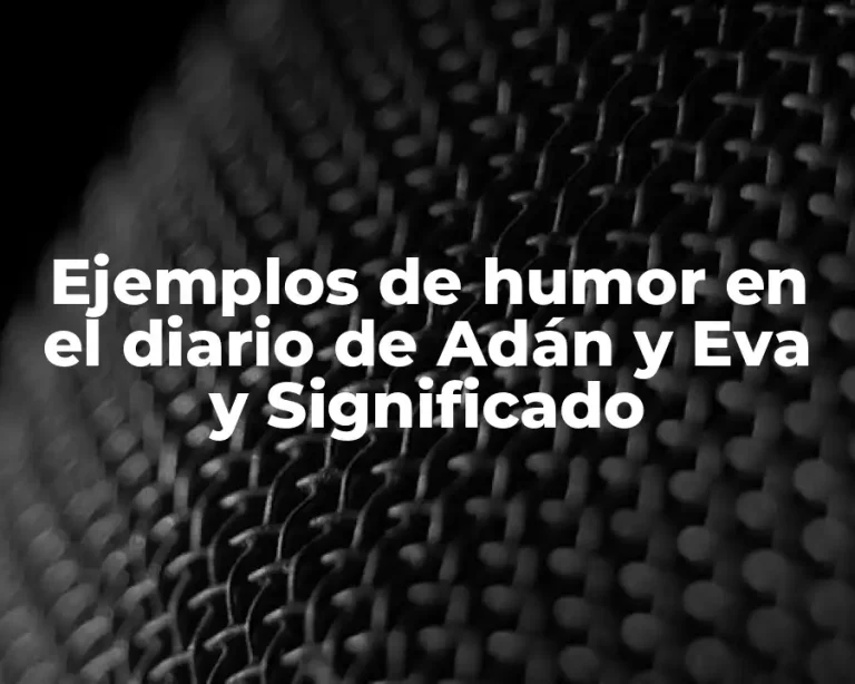 Ejemplos de humor en el diario de Adán y Eva y Significado