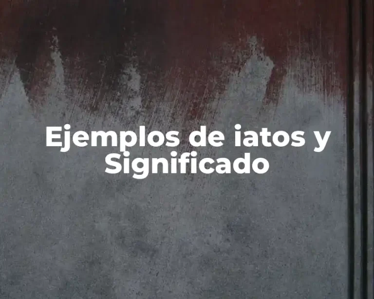 Ejemplos de iatos y Significado