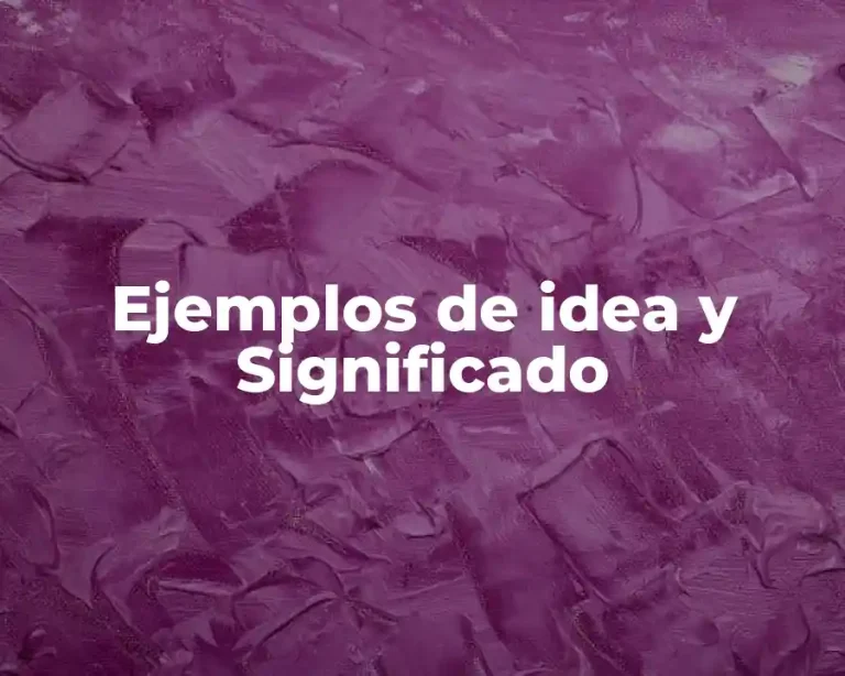 Ejemplos de idea y Significado