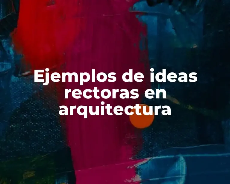 Ejemplos de ideas rectoras en arquitectura