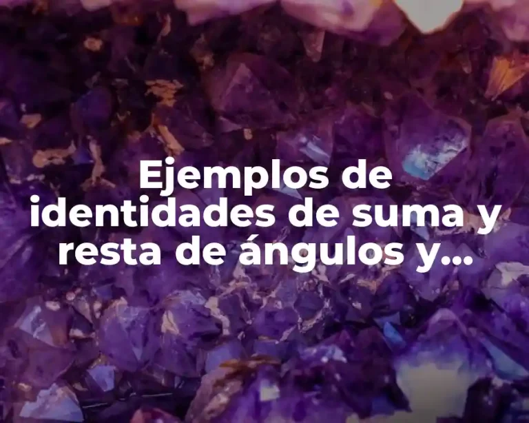 Ejemplos de identidades de suma y resta de ángulos y Significado