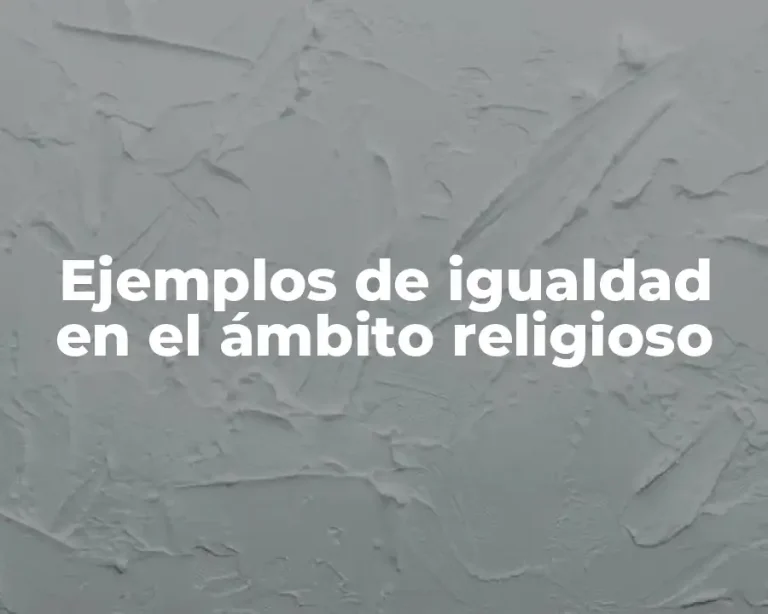 Ejemplos de igualdad en el ámbito religioso