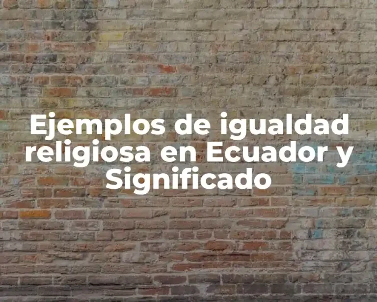 Ejemplos de igualdad religiosa en Ecuador y Significado