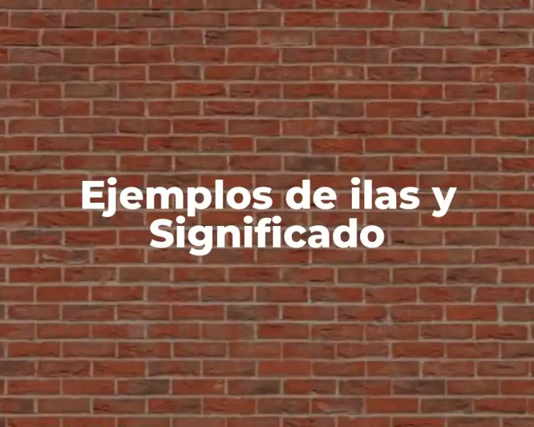 Ejemplos de ilas y Significado
