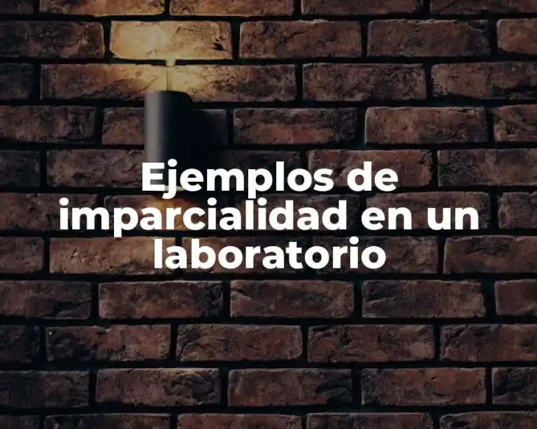 Ejemplos de imparcialidad en un laboratorio