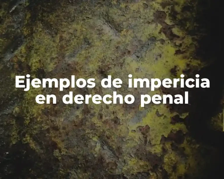 Ejemplos de impericia en derecho penal