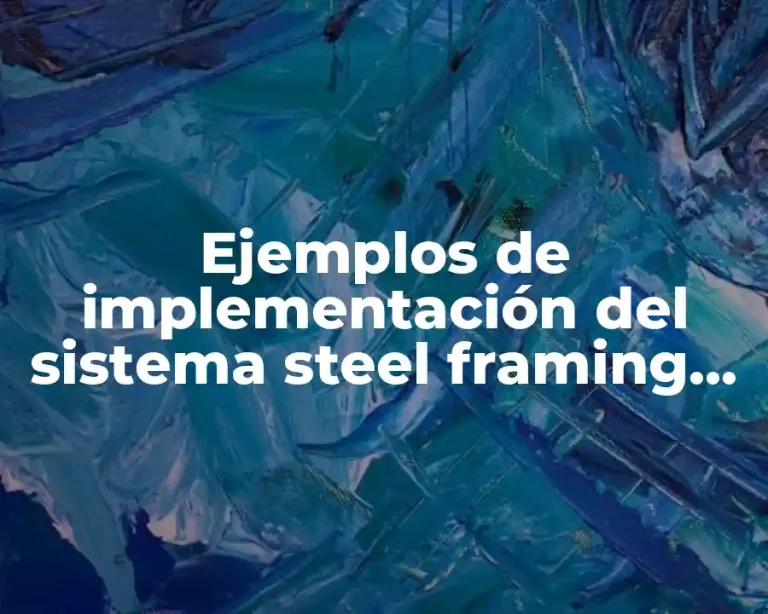 Ejemplos de implementación del sistema steel framing en México y Significado