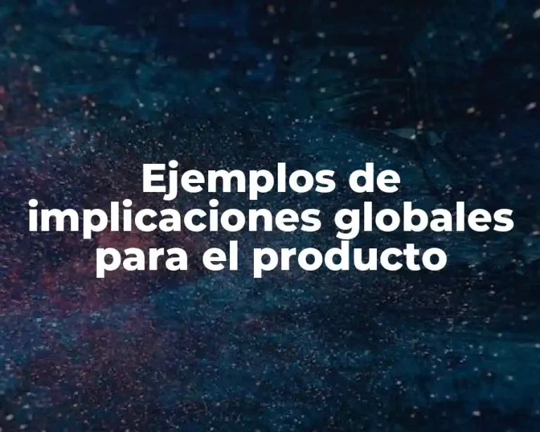 Ejemplos de implicaciones globales para el producto